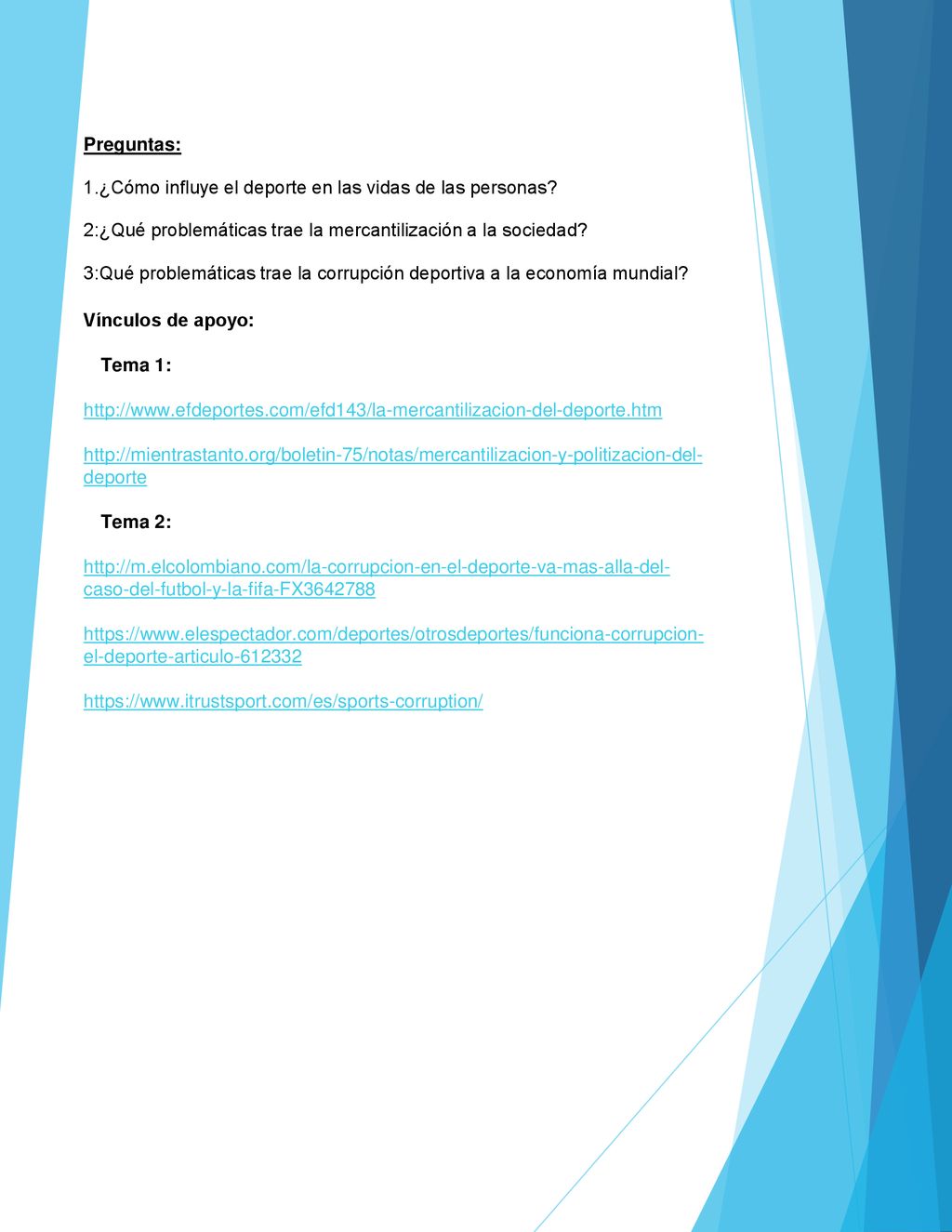 Preguntas: 1.¿Cómo influye el deporte en las vidas de las personas 2:¿Qué problemáticas trae la mercantilización a la sociedad