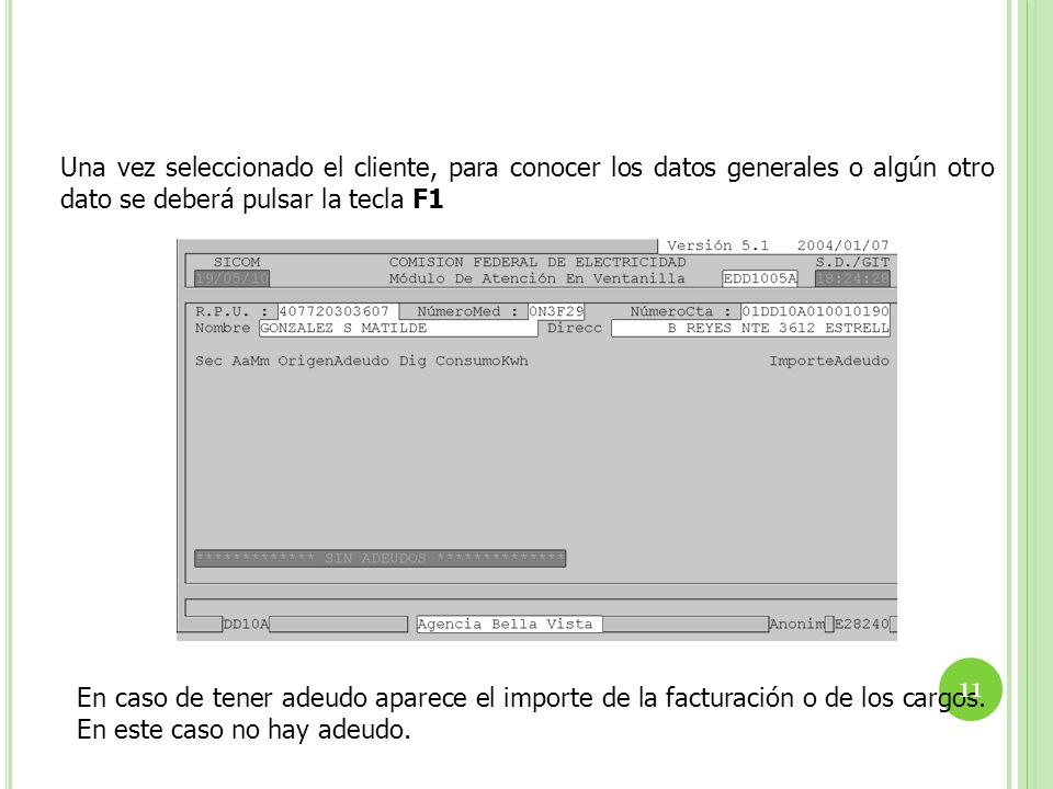Una vez seleccionado el cliente, para conocer los datos generales o algún otro dato se deberá pulsar la tecla F1