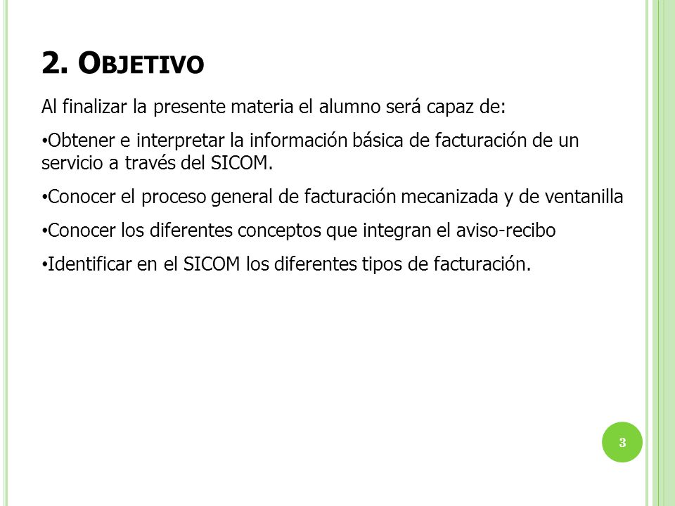 2. Objetivo Al finalizar la presente materia el alumno será capaz de: