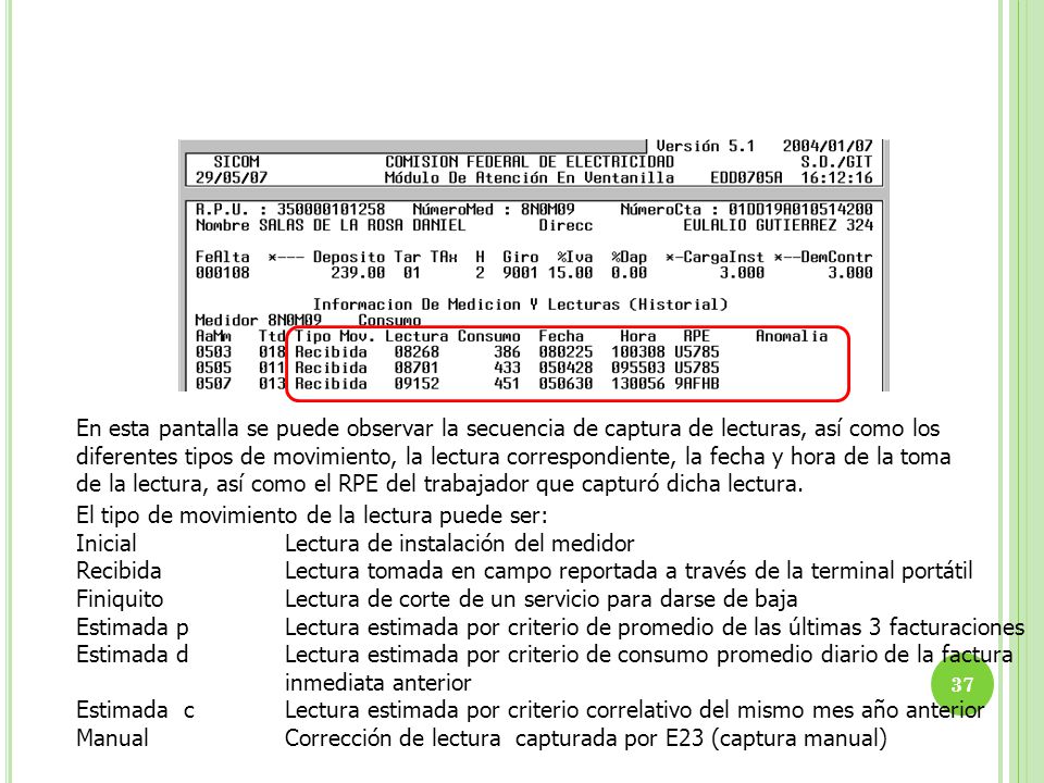 En esta pantalla se puede observar la secuencia de captura de lecturas, así como los diferentes tipos de movimiento, la lectura correspondiente, la fecha y hora de la toma de la lectura, así como el RPE del trabajador que capturó dicha lectura.