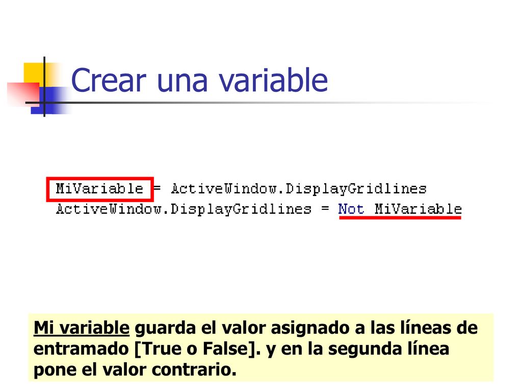 Crear una variable Mi variable guarda el valor asignado a las líneas de entramado [True o False].