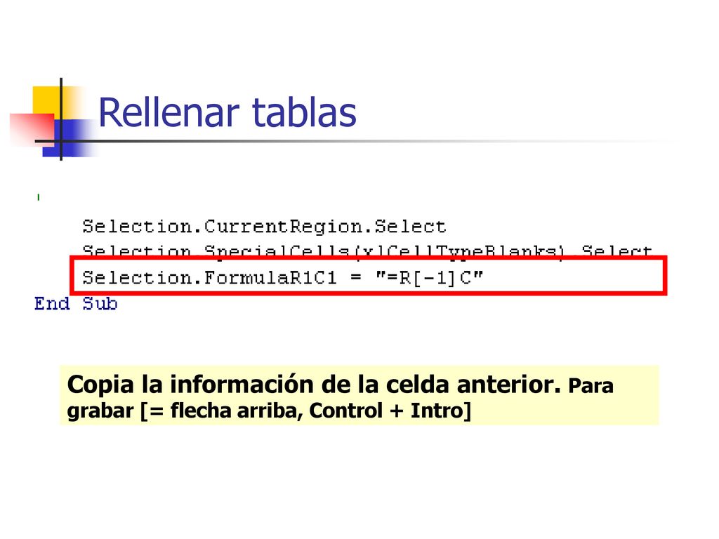Rellenar tablas Copia la información de la celda anterior.