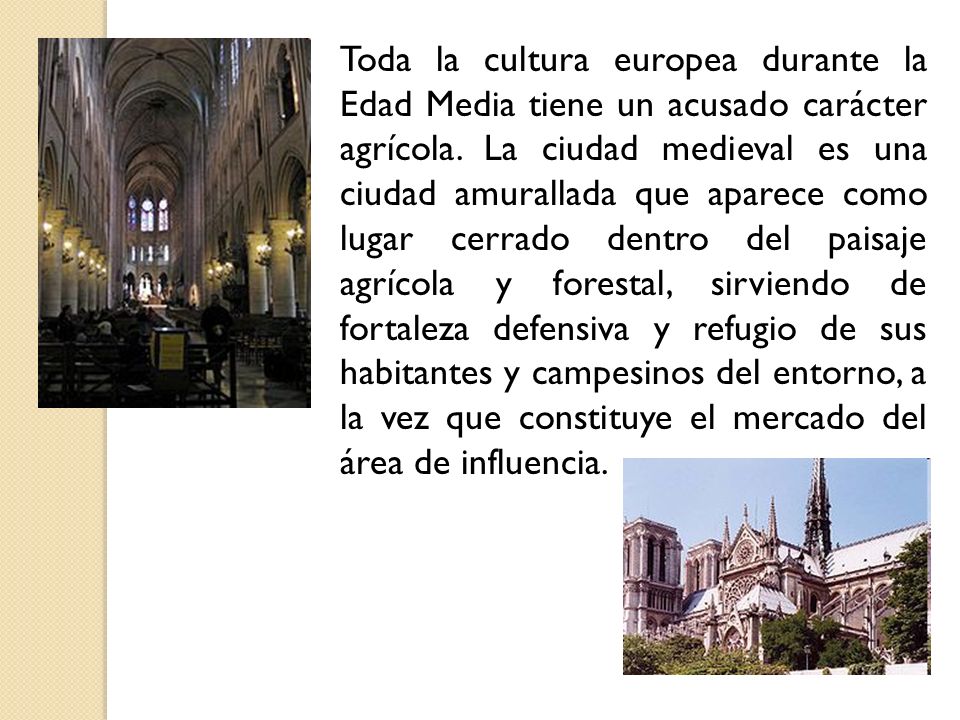 Toda la cultura europea durante la Edad Media tiene un acusado carácter agrícola.
