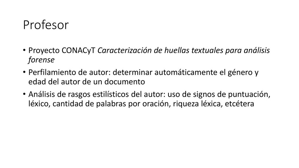 Profesor Proyecto CONACyT Caracterización de huellas textuales para análisis forense.