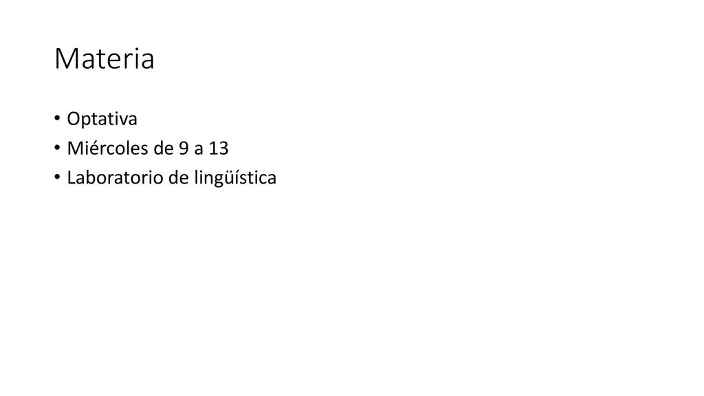 Materia Optativa Miércoles de 9 a 13 Laboratorio de lingüística