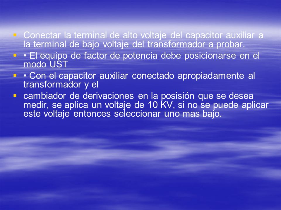 Conectar la terminal de alto voltaje del capacitor auxiliar a la terminal de bajo voltaje del transformador a probar.