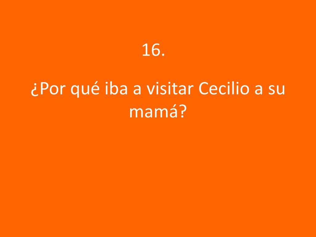 ¿Por qué iba a visitar Cecilio a su mamá