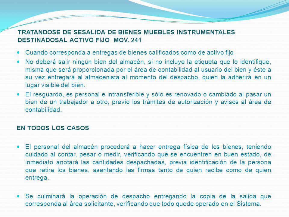 TRATANDOSE DE SESALIDA DE BIENES MUEBLES INSTRUMENTALES DESTINADOSAL ACTIVO FIJO MOV. 241