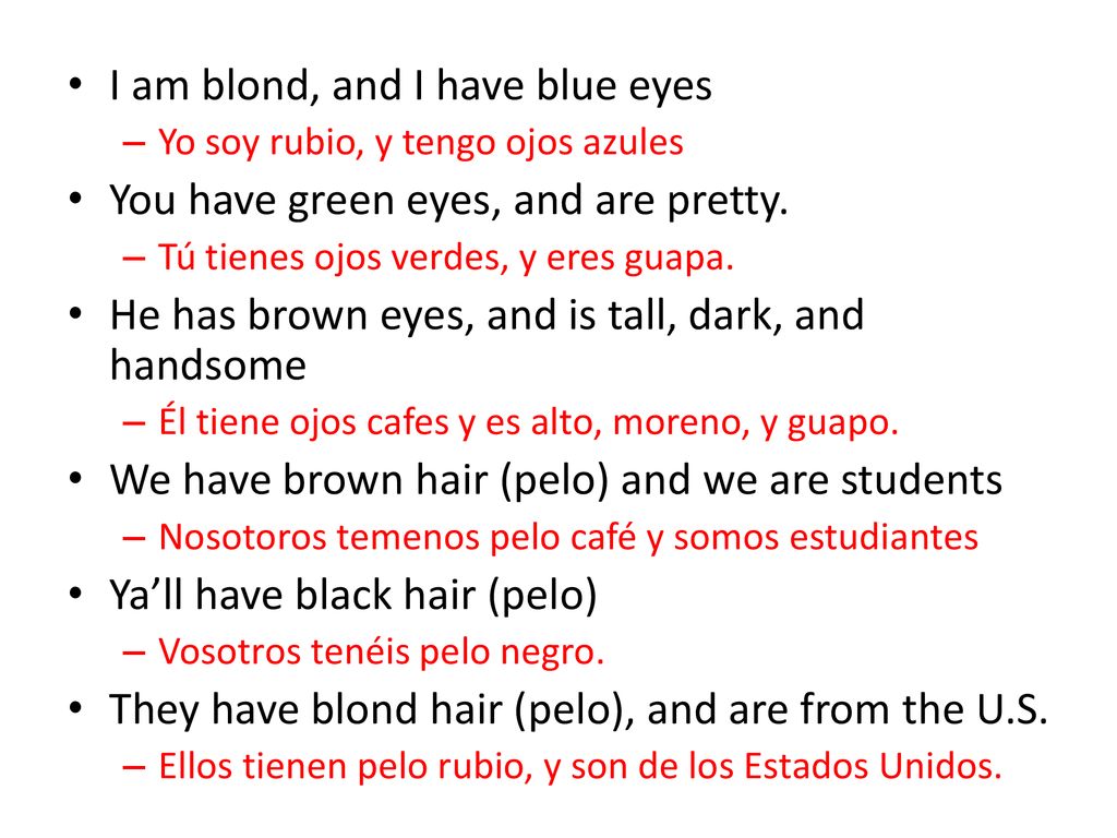 I am blond, and I have blue eyes You have green eyes, and are pretty.