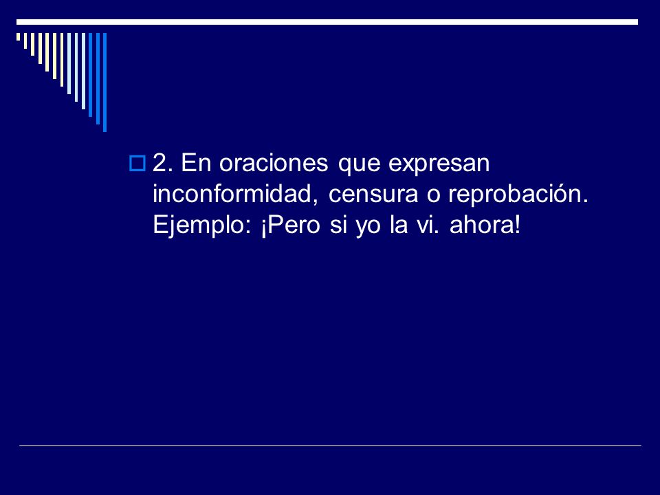 2. En oraciones que expresan inconformidad, censura o reprobación