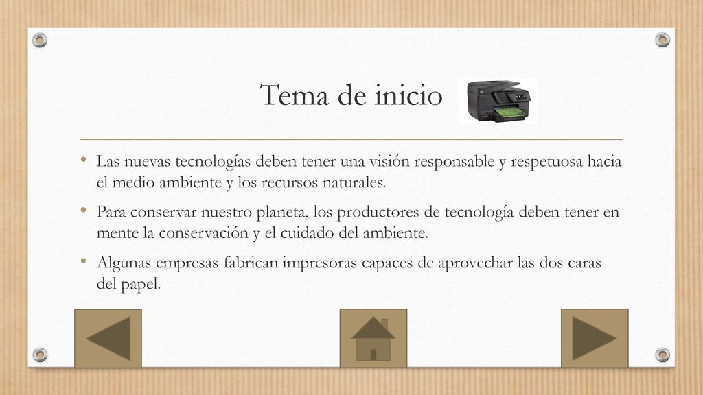 Tema de inicio Las nuevas tecnologías deben tener una visión responsable y respetuosa hacia el medio ambiente y los recursos naturales.