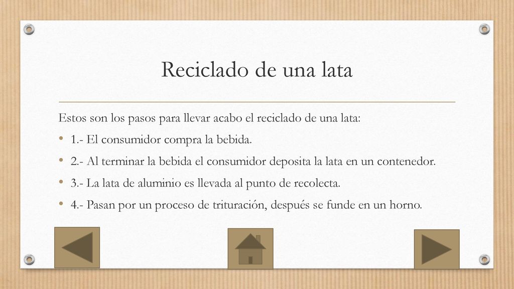Reciclado de una lata Estos son los pasos para llevar acabo el reciclado de una lata: 1.- El consumidor compra la bebida.