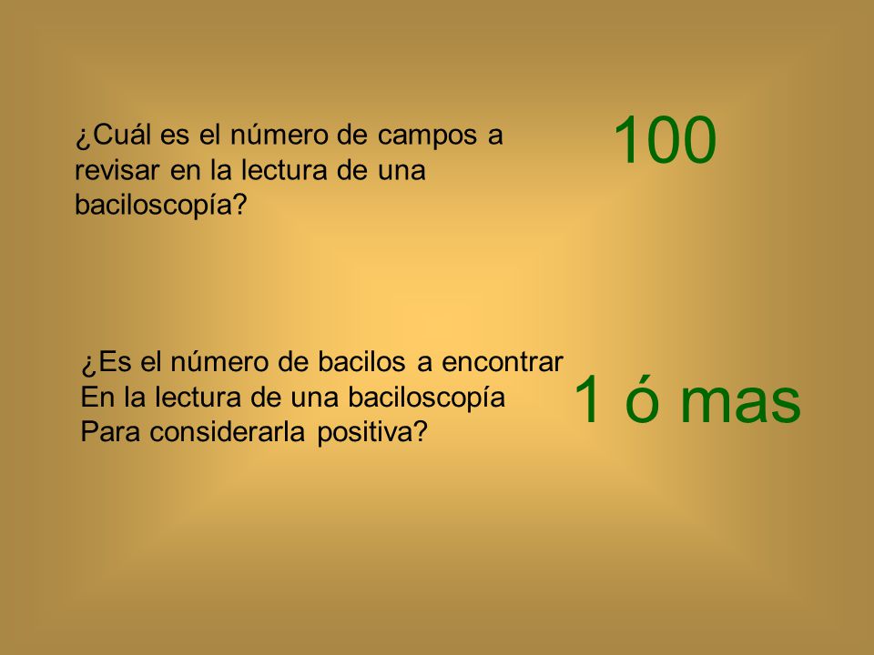 100 ¿Cuál es el número de campos a revisar en la lectura de una baciloscopía ¿Es el número de bacilos a encontrar.