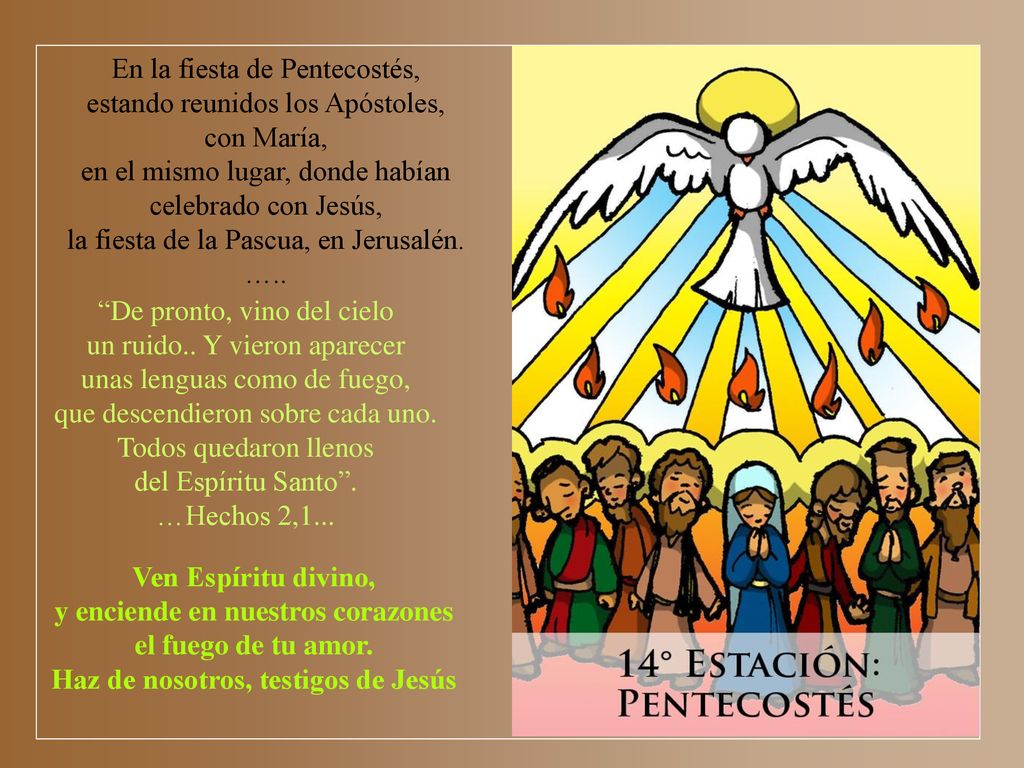 y enciende en nuestros corazones Haz de nosotros, testigos de Jesús
