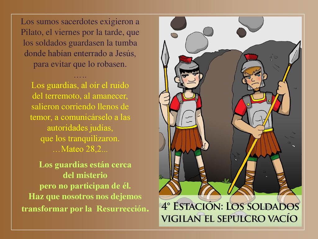 para evitar que lo robasen. ….. Los guardias, al oír el ruido