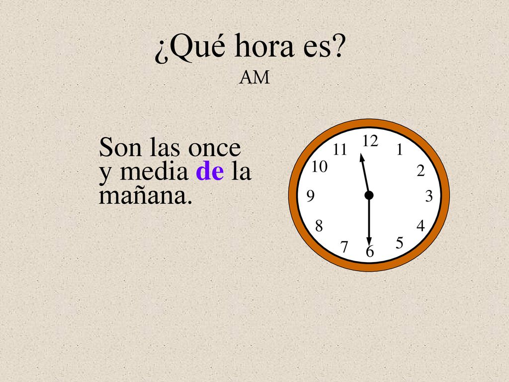 ¿Qué hora es AM Son las once y media de la mañana