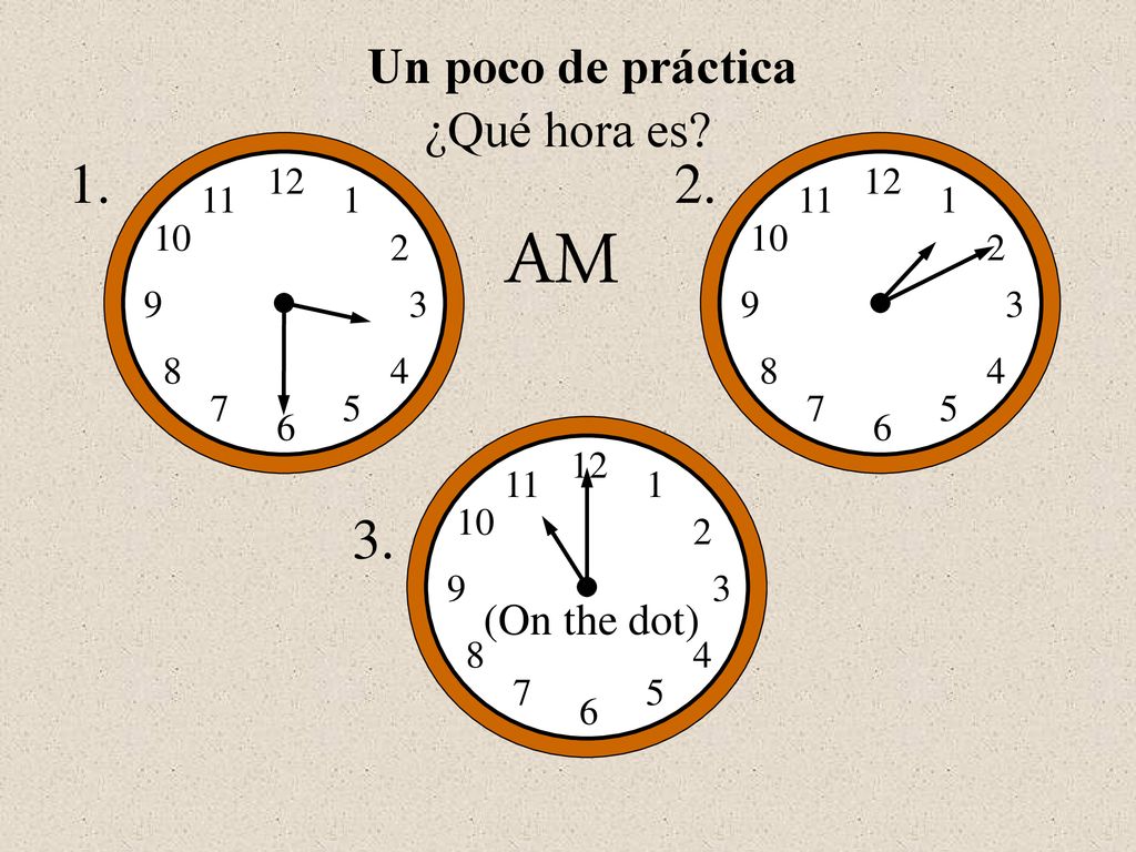 AM Un poco de práctica ¿Qué hora es (On the dot)