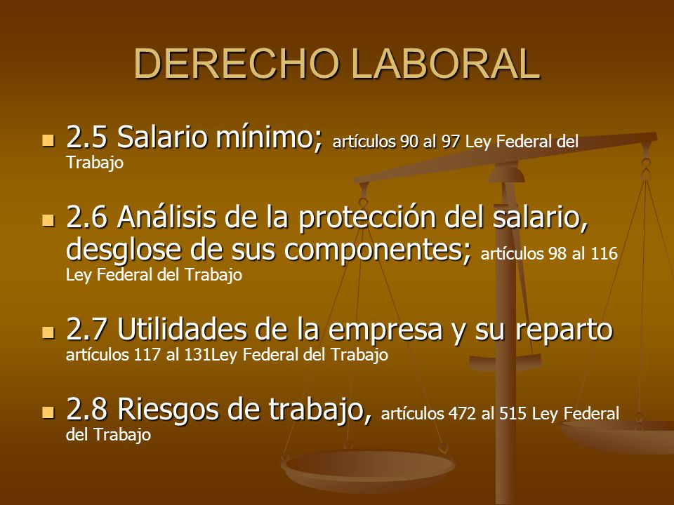 DERECHO LABORAL 2.5 Salario mínimo; artículos 90 al 97 Ley Federal del Trabajo.