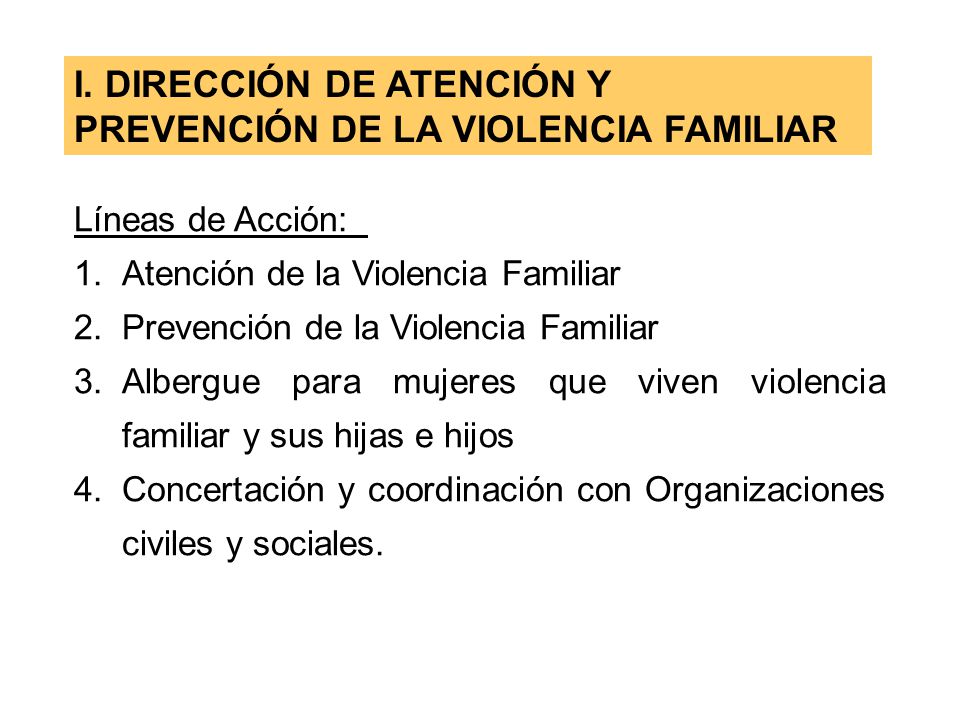 I. DIRECCIÓN DE ATENCIÓN Y PREVENCIÓN DE LA VIOLENCIA FAMILIAR
