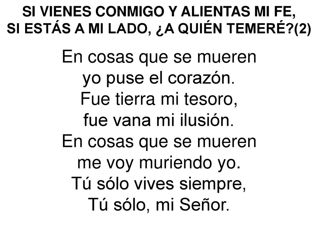 En cosas que se mueren yo puse el corazón. Fue tierra mi tesoro,