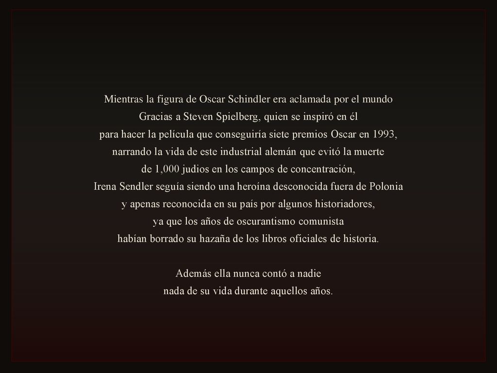 Mientras la figura de Oscar Schindler era aclamada por el mundo