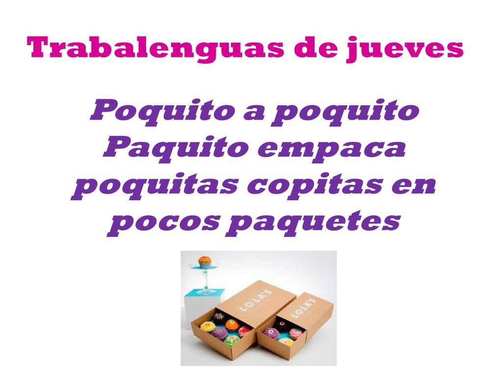 Poquito a poquito Paquito empaca poquitas copitas en pocos paquetes