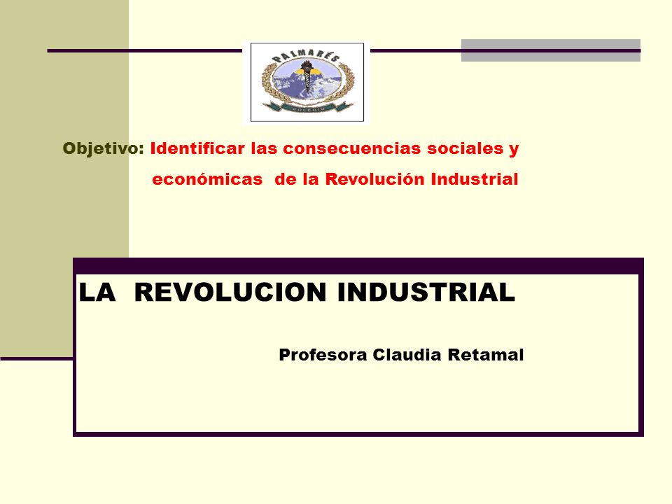LA REVOLUCION INDUSTRIAL Profesora Claudia Retamal