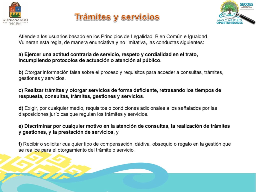 Trámites y servicios Atiende a los usuarios basado en los Principios de Legalidad, Bien Común e Igualdad..