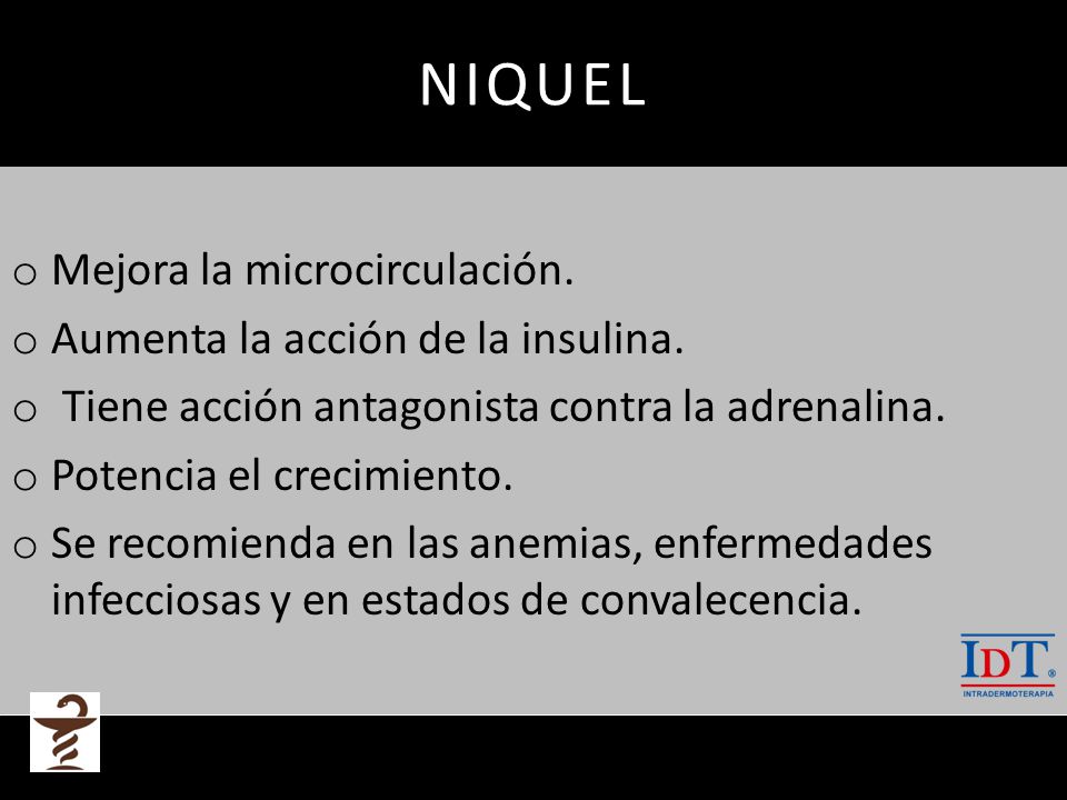 NIQUEL Mejora la microcirculación. Aumenta la acción de la insulina.