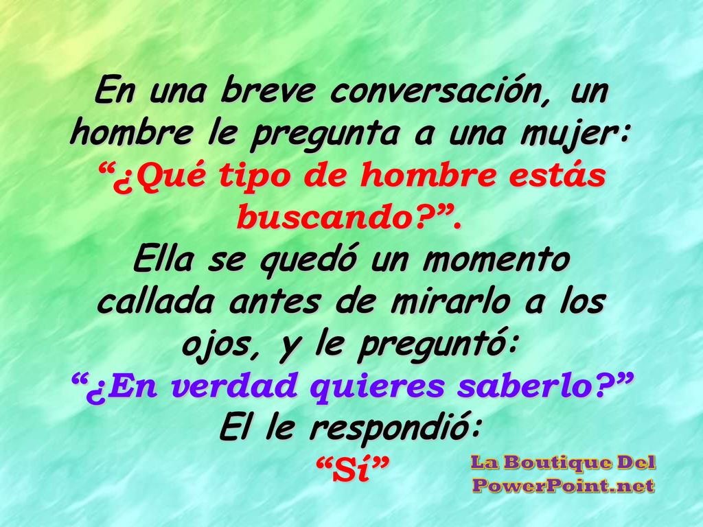 En una breve conversación, un hombre le pregunta a una mujer: