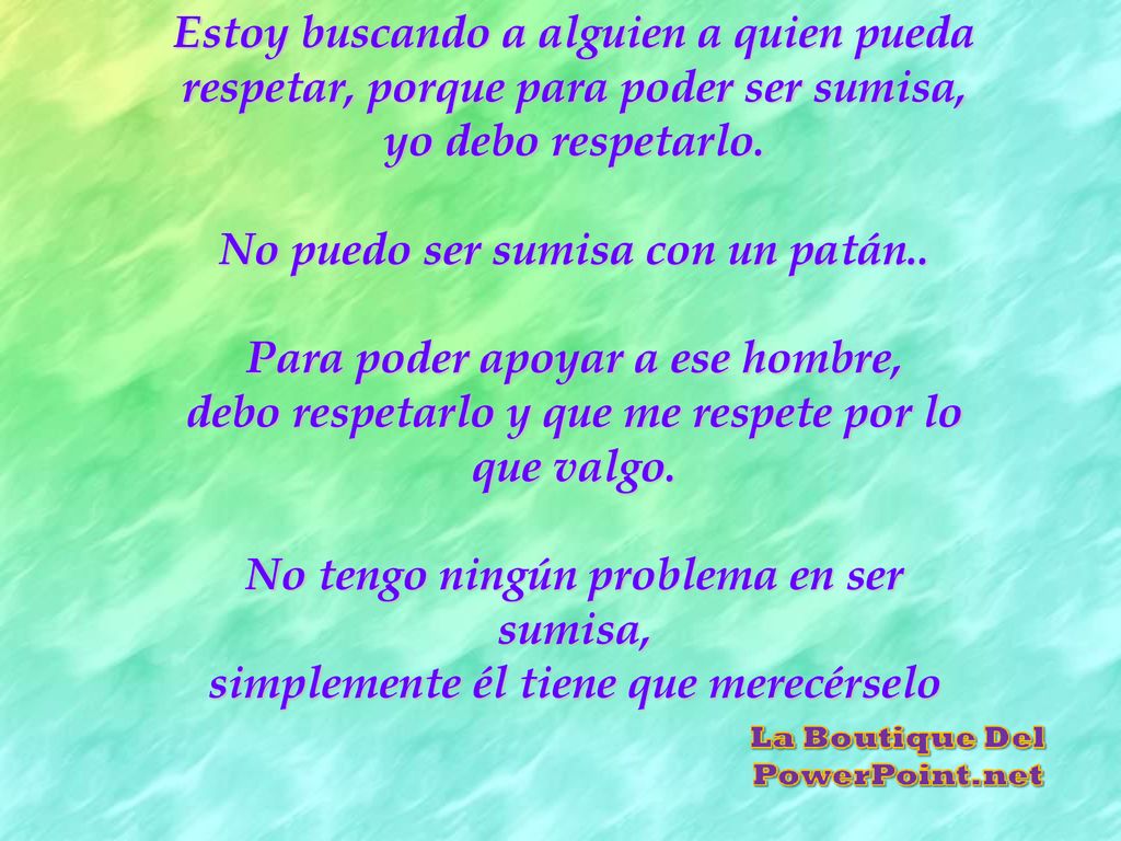 No puedo ser sumisa con un patán.. Para poder apoyar a ese hombre,