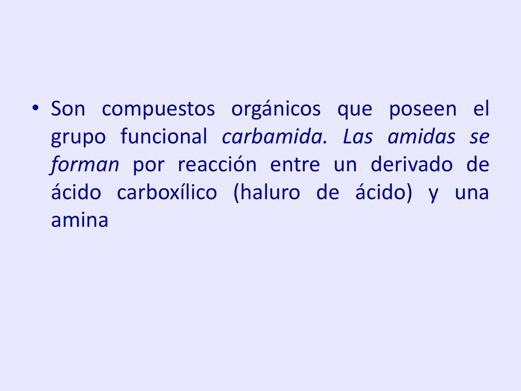 Son compuestos orgánicos que poseen el grupo funcional carbamida