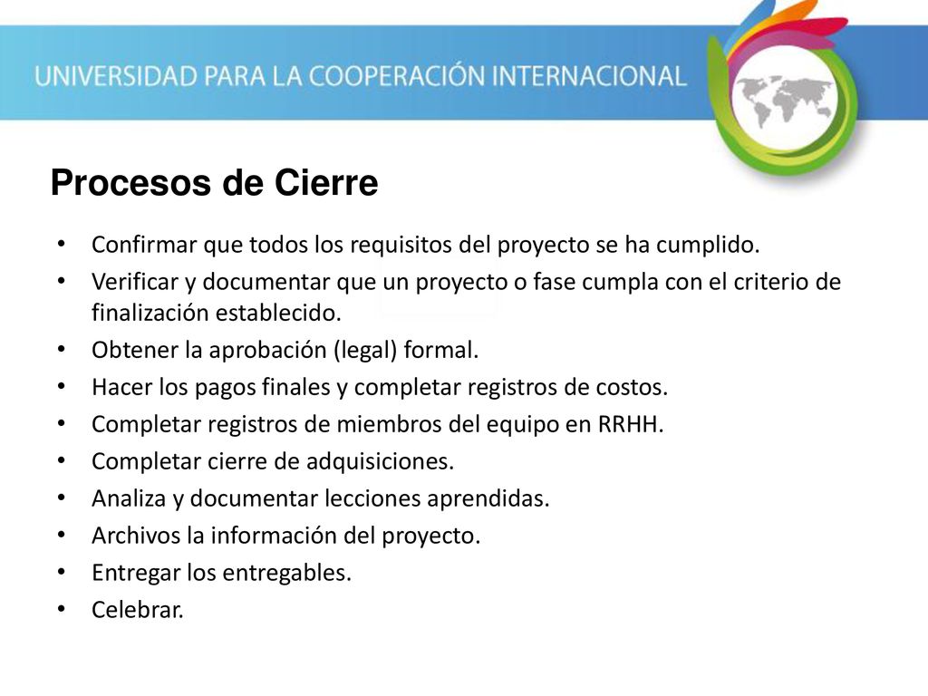Procesos de Cierre Confirmar que todos los requisitos del proyecto se ha cumplido.