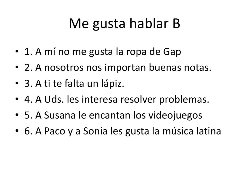 Me gusta hablar B 1. A mí no me gusta la ropa de Gap