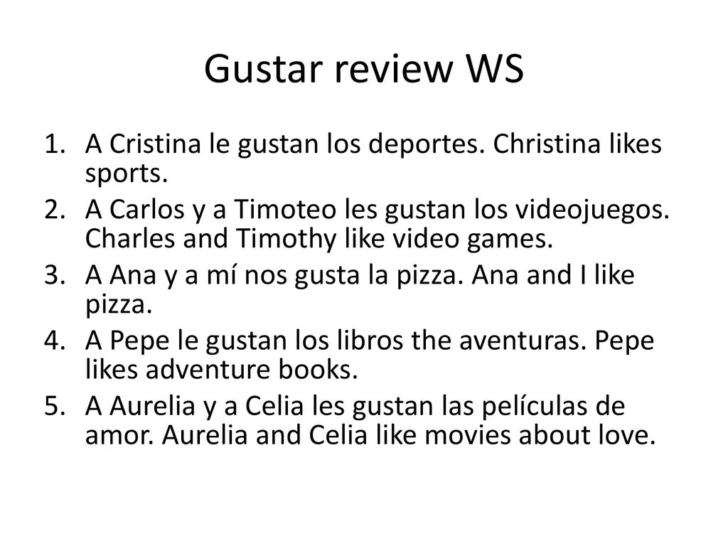 Gustar review WS A Cristina le gustan los deportes. Christina likes sports.