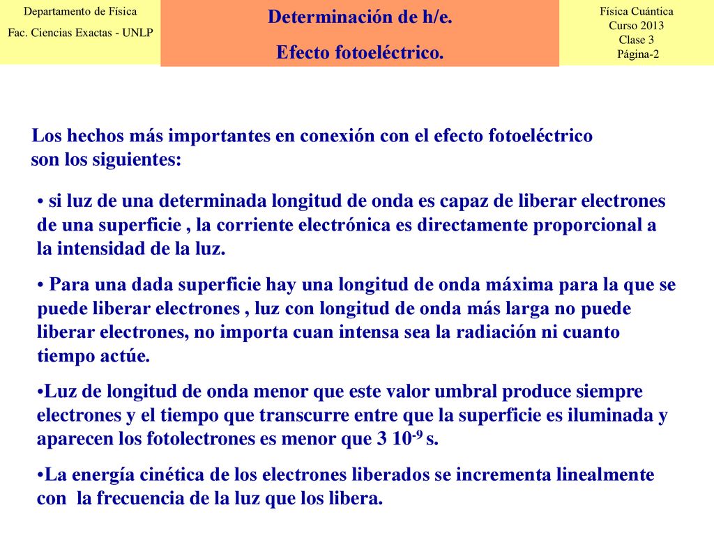 Determinación de h/e. Efecto fotoeléctrico. Los hechos más importantes en conexión con el efecto fotoeléctrico son los siguientes: