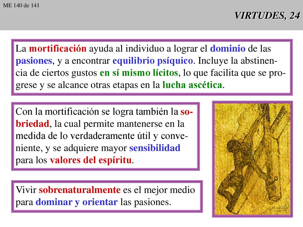 La mortificación ayuda al individuo a lograr el dominio de las