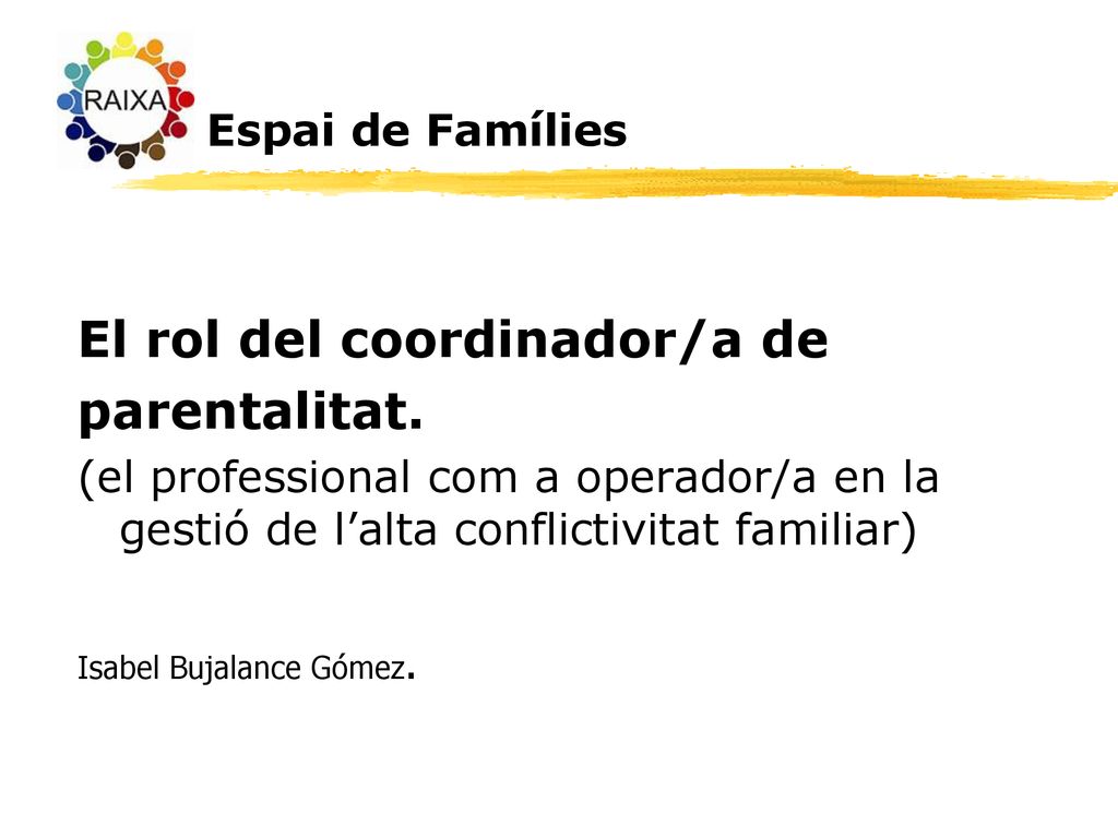 Espai de Famílies El rol del coordinador/a de parentalitat.