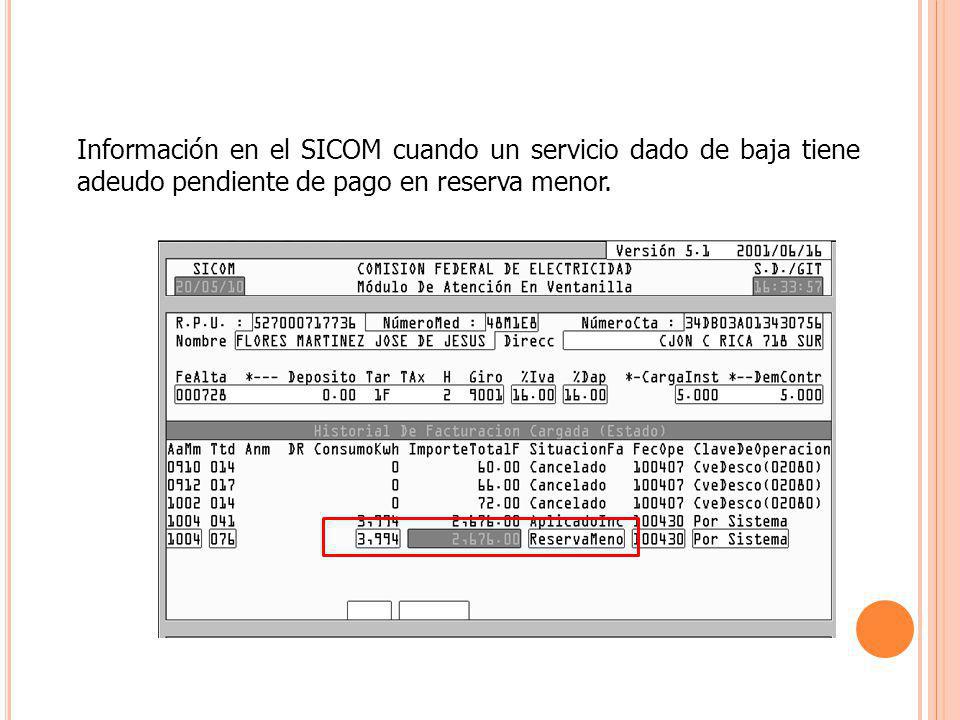 Información en el SICOM cuando un servicio dado de baja tiene adeudo pendiente de pago en reserva menor.