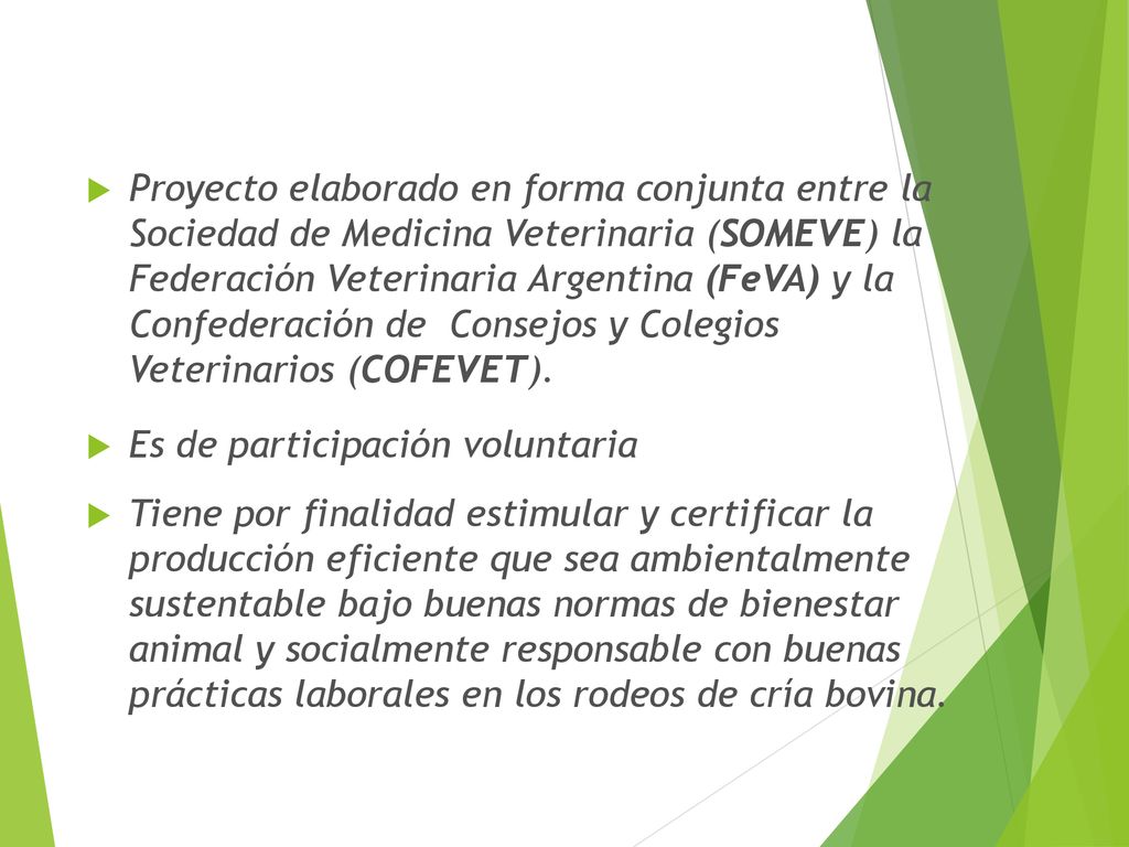 Proyecto elaborado en forma conjunta entre la Sociedad de Medicina Veterinaria (SOMEVE) la Federación Veterinaria Argentina (FeVA) y la Confederación de Consejos y Colegios Veterinarios (COFEVET).