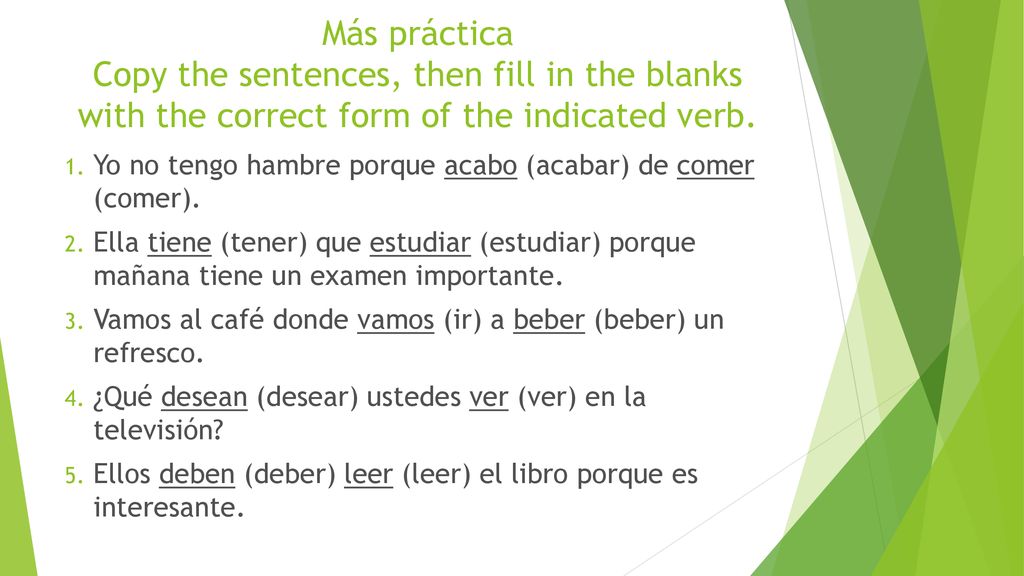 Más práctica Copy the sentences, then fill in the blanks with the correct form of the indicated verb.