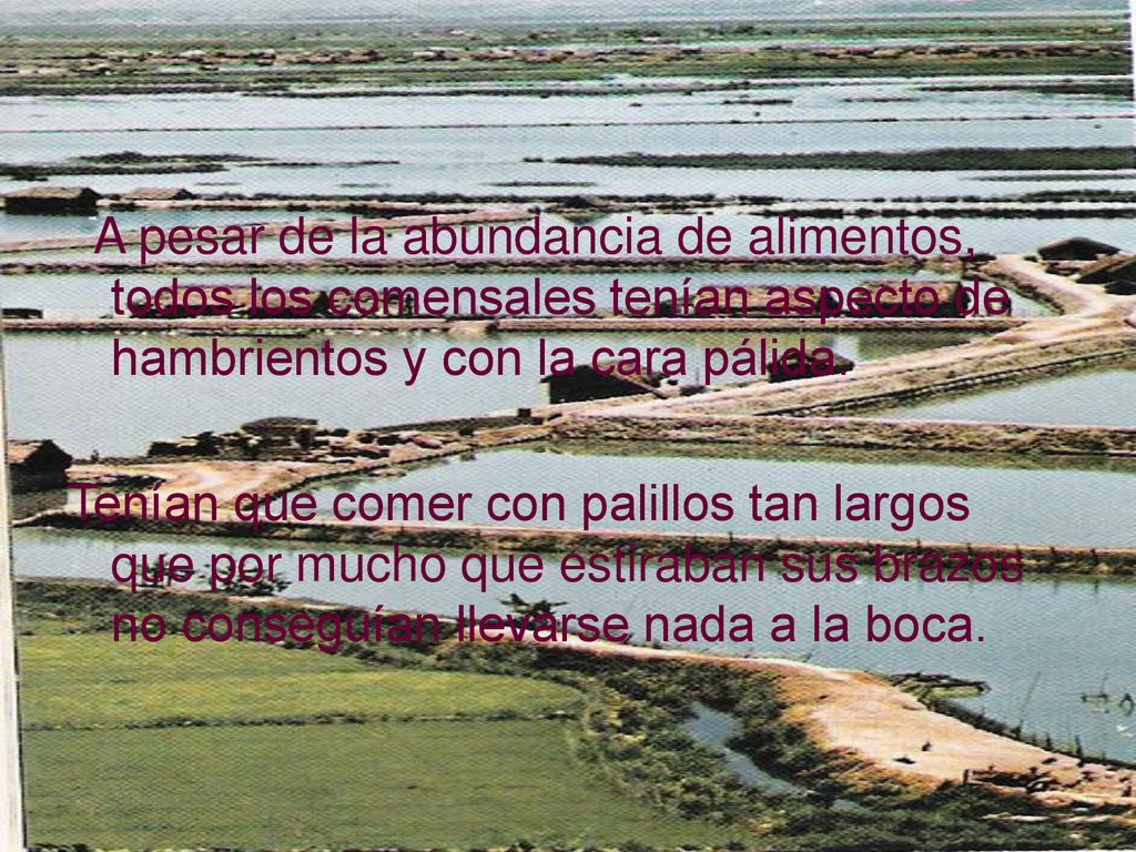 A pesar de la abundancia de alimentos, todos los comensales tenían aspecto de hambrientos y con la cara pálida.