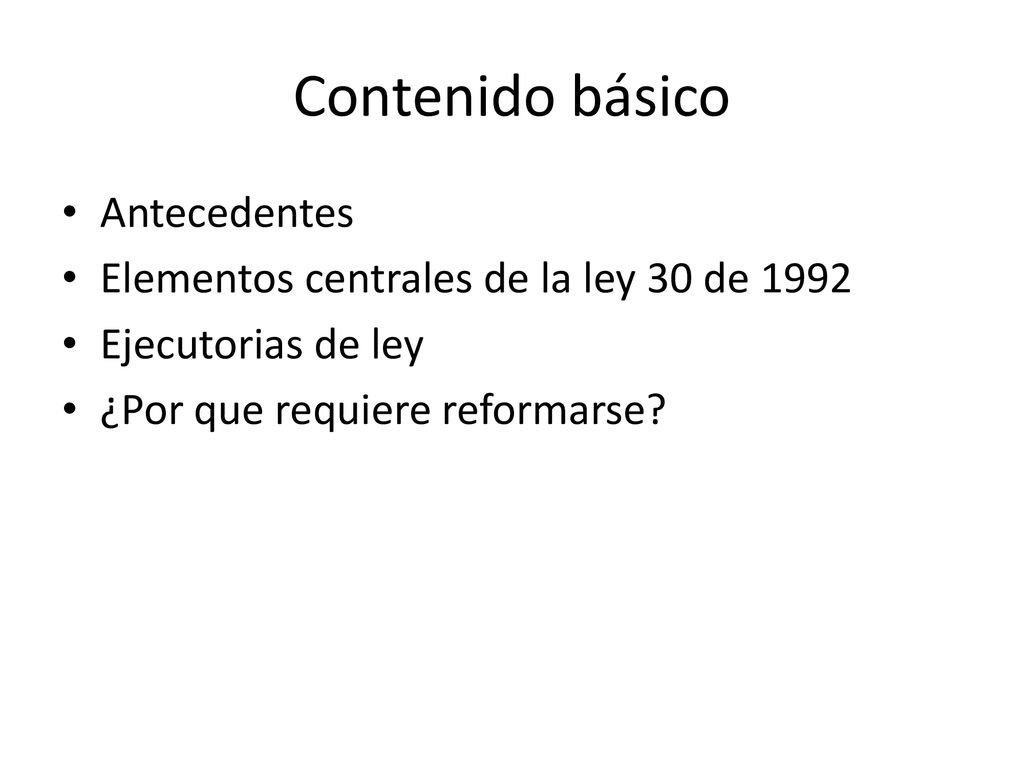 Contenido básico Antecedentes Elementos centrales de la ley 30 de 1992