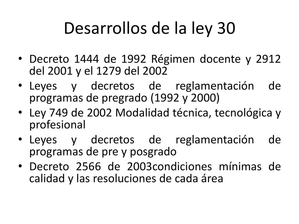 Desarrollos de la ley 30 Decreto 1444 de 1992 Régimen docente y 2912 del 2001 y el 1279 del