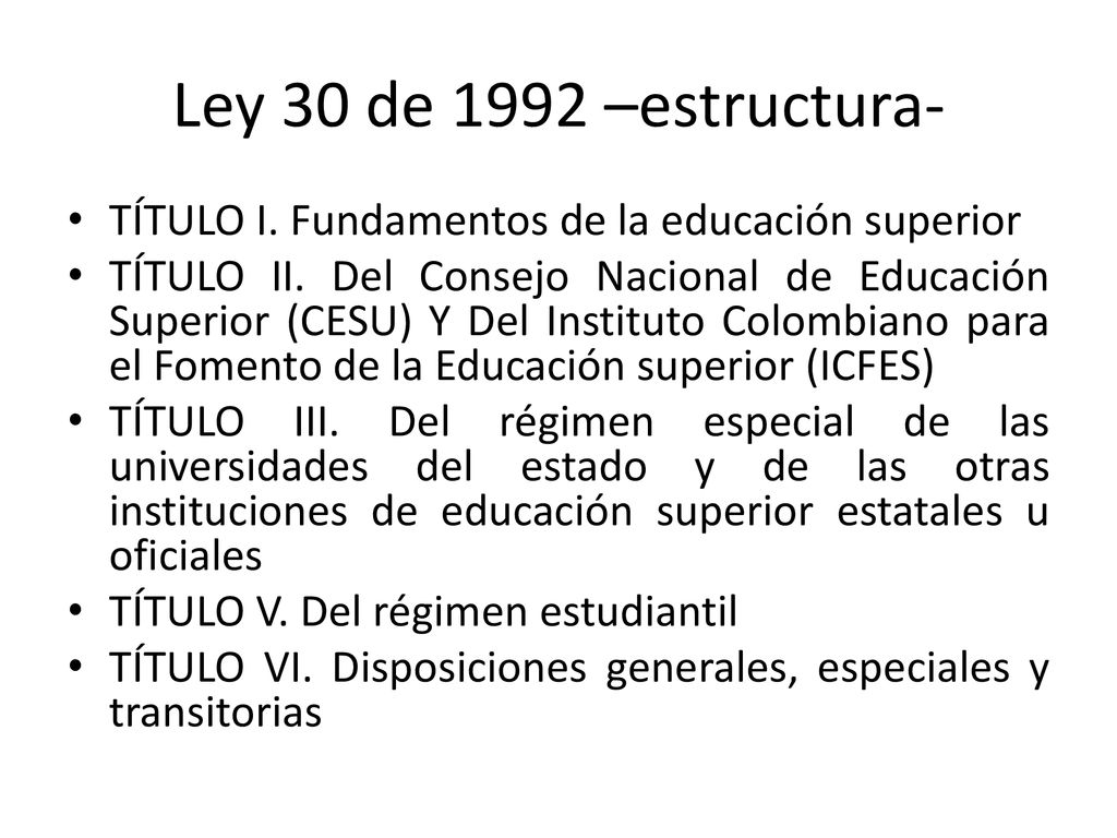 Ley 30 de 1992 –estructura- TÍTULO I. Fundamentos de la educación superior.