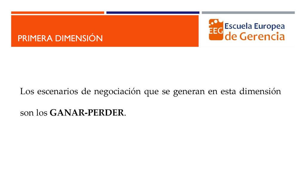 Primera dimensión Los escenarios de negociación que se generan en esta dimensión son los GANAR-PERDER.