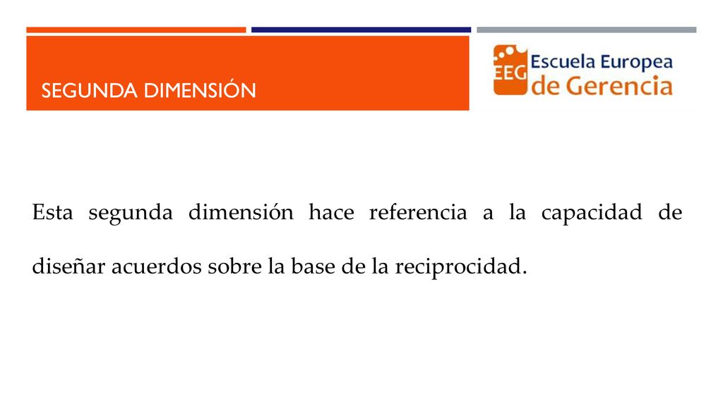 segunda dimensión Esta segunda dimensión hace referencia a la capacidad de diseñar acuerdos sobre la base de la reciprocidad.