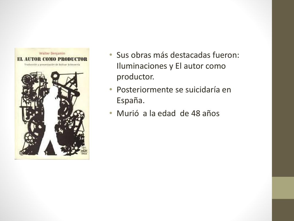 Sus obras más destacadas fueron: Iluminaciones y El autor como productor.