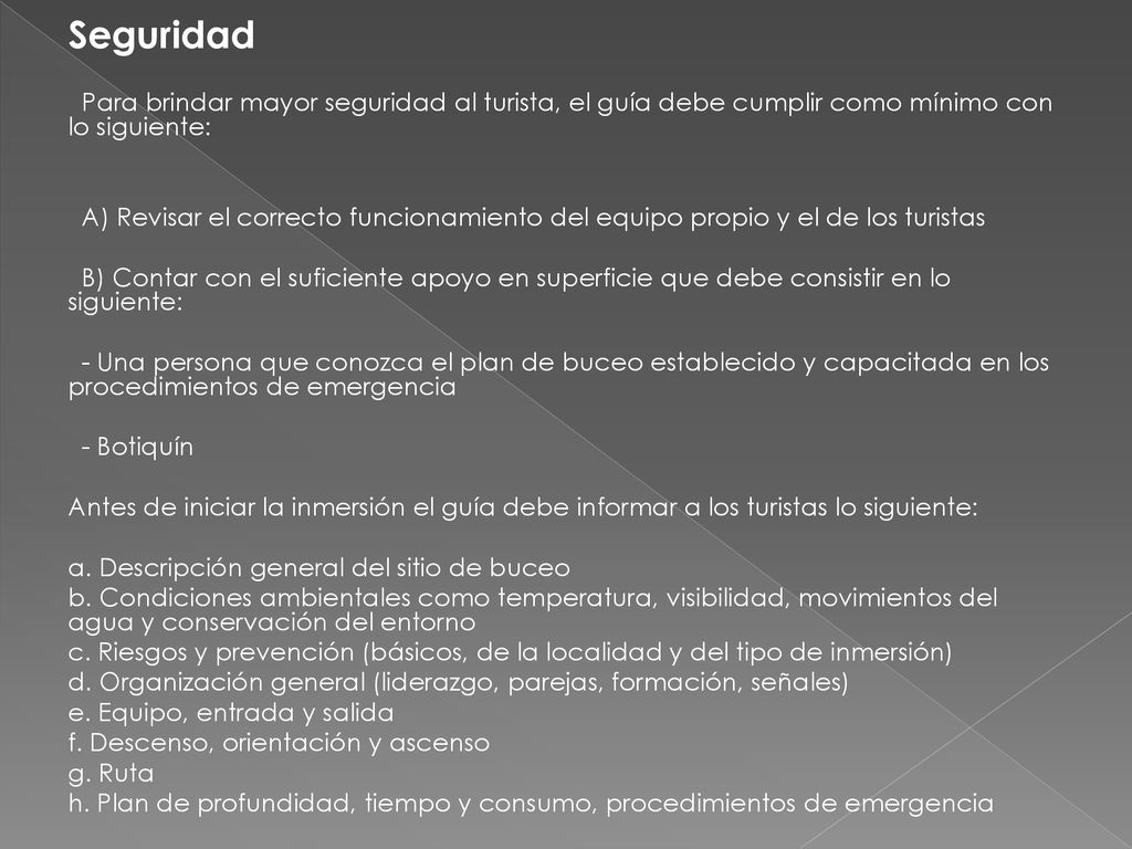 Seguridad Para brindar mayor seguridad al turista, el guía debe cumplir como mínimo con lo siguiente: