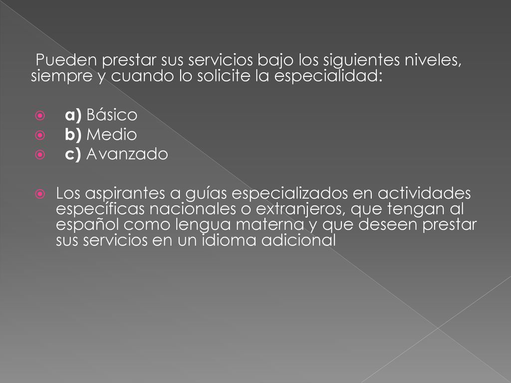 Pueden prestar sus servicios bajo los siguientes niveles, siempre y cuando lo solicite la especialidad: